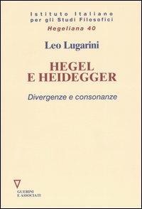 Hegel e Heidegger. Divergenze e consonanze