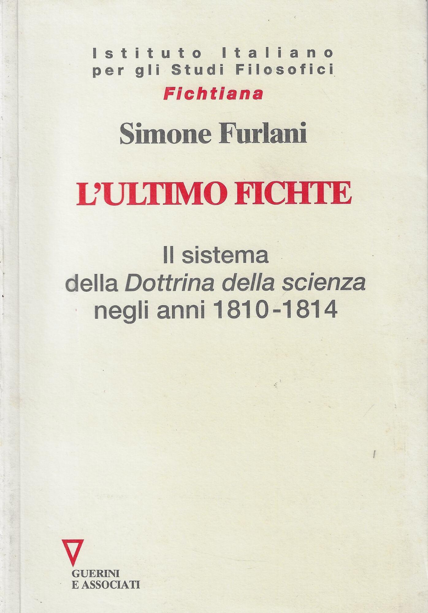 L' ultimo Fichte. Il sistema della «Dottrina della scienza» negli anni 1810-1814