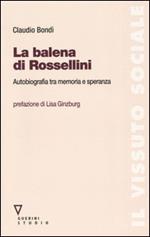 La balena di Rossellini. Autobiografia tra memoria e speranza