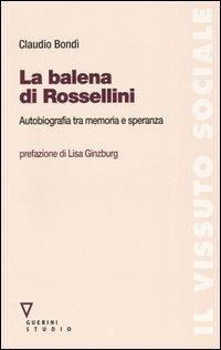 La balena di Rossellini. Autobiografia tra memoria e speranza
