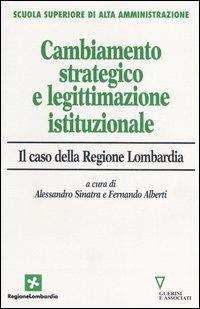 Cambiamento strategico e legittimazione istituzionale. Il caso della Regione Lombardia