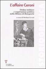 L' affaire Ceroni. Ordine militare e cospirazione politica nella Milano di Bonaparte