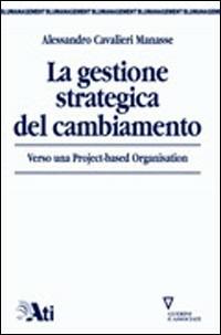 La gestione strategica del cambiamento. Verso una project-based organisation