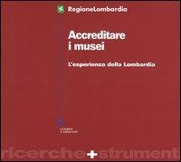 Accreditare i musei. L'esperienza della Lombardia