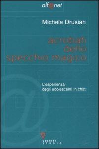Acrobati dello specchio magico. L'esperienza degli adolescenti in chat