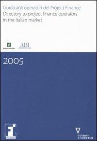 Guida agli operatori del project finance-Directory to project finance operators in the Italian market. Ediz. bilingue