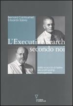 L' executive search secondo noi. Dalla «caccia di teste» alla partnership manageriale