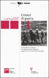 Crimini di guerra. Il mito del bravo italiano tra repressione del ribellismo e guerra ai civili nei territori occupati - copertina
