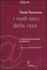 I nodi etici della rete. Condivisione e proprietà intellettuale - Paola Panarese - copertina