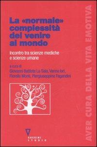 La «normale» complessità del venire al mondo. Incontro tra scienze mediche e scienze umane - copertina