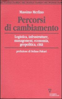 Percorsi di cambiamento. Logistica, infrastrutture, management, economia, geopolitica, città