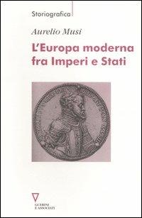 L' Europa moderna fra imperi e stati - Aurelio Musi - copertina