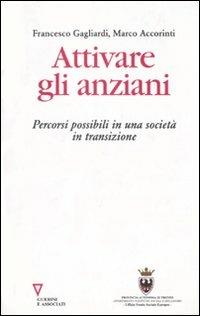 Attivare gli anziani. Percorsi possibili in una società in transizione