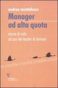 Manager ad alta quota. Storie di volo ad uso dei leader di domani - Andrea Montefusco - copertina