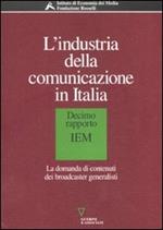 L' industria della comunicazione in Italia. 10° rapporto IEM. La domanda di contenuti dei broadcaster generalisti