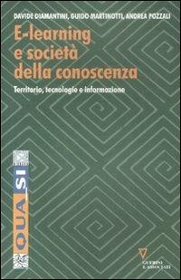 E-learning e società della conoscenza. Territorio, tecnologie e informazione - Davide Diamantini,Guido Martinotti,Andrea Pozzali - copertina