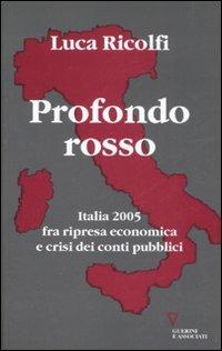 Profondo rosso. Italia 2005 fra ripresa economica e crisi dei conti pubblici. Secondo Rapporto sul cambiamento sociale - Luca Ricolfi - copertina