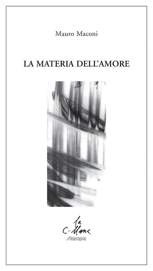 La materia dell'amore - Mauro Maconi - copertina