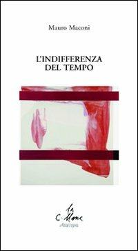 L' indifferenza del tempo - Mauro Maconi - copertina