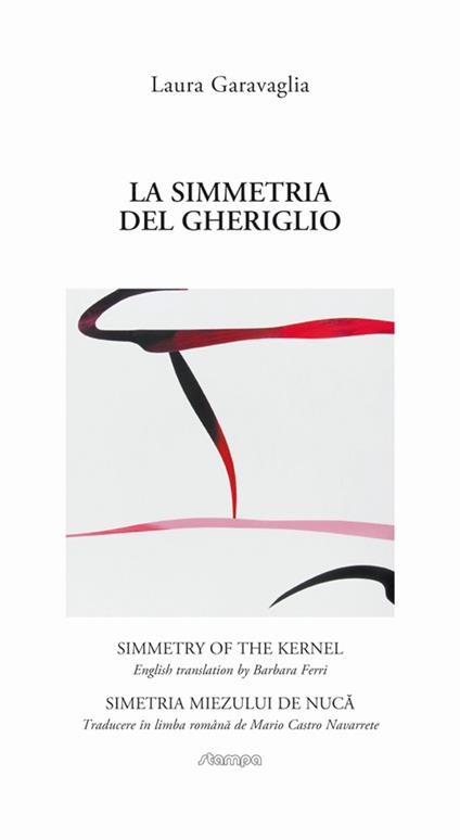 La simmetria del gheriglio. Ediz. italiana, inglese e rumena - Laura Garavaglia - copertina