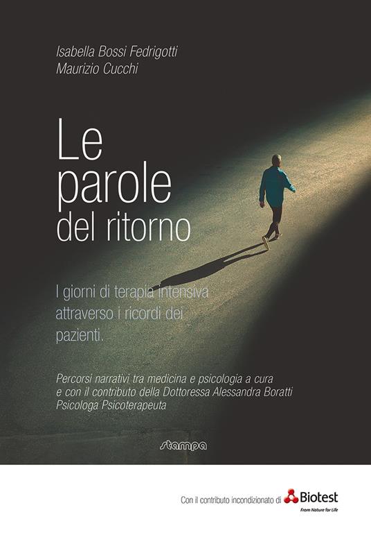 Le parole del ritorno. I giorni della terapia intensiva attraverso i ricordi dei pazienti - Isabella Bossi Fedrigotti,Maurizio Cucchi - copertina