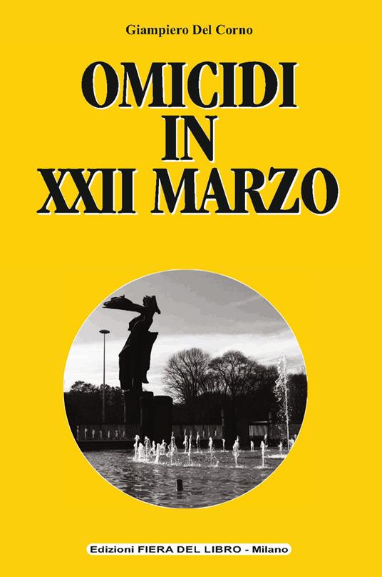 Omicidi in XXII marzo - Giampiero Del Corno - copertina