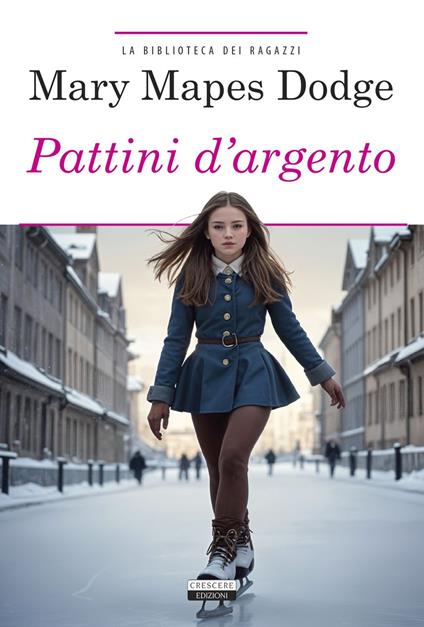 I pattini d'argento. Ediz. integrale. Con Segnalibro - Mary Mapes Dodge - copertina