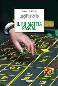 Il fu Mattia Pascal. Ediz. integrale. Con Segnalibro - Luigi Pirandello - copertina