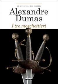 I tre moschettieri. Ediz. integrale - Alexandre Dumas - copertina