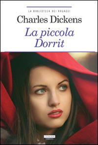 La piccola Dorrit. Ediz. ridotta. Con Segnalibro - Charles Dickens - copertina