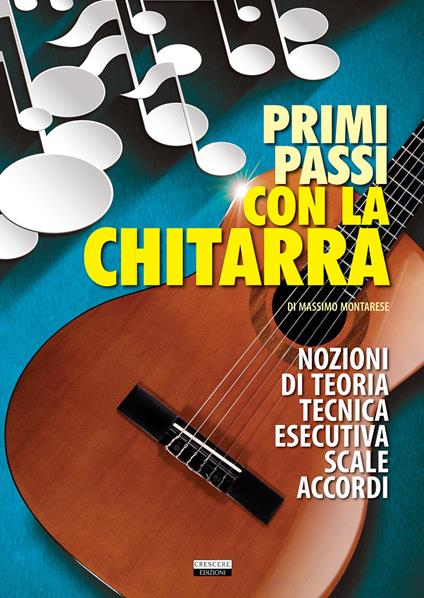 Primi passi con la chitarra. Nozioni di teoria, tecnica esecutiva, scale e accordi - Massimo Montarese - copertina