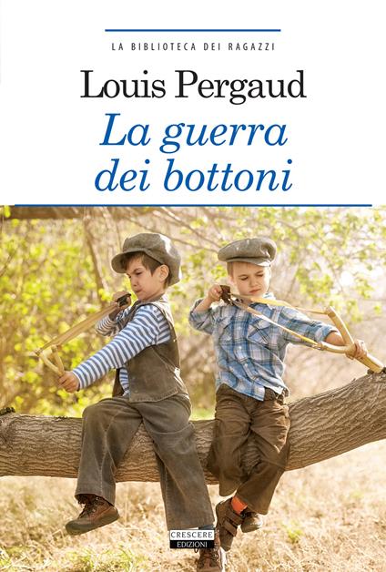 La guerra dei bottoni. Ediz. integrale. Con Segnalibro - Louis Pergaud - copertina