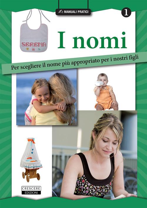 I nomi. Per scegliere il nome più appropriato per i nostri figli - copertina
