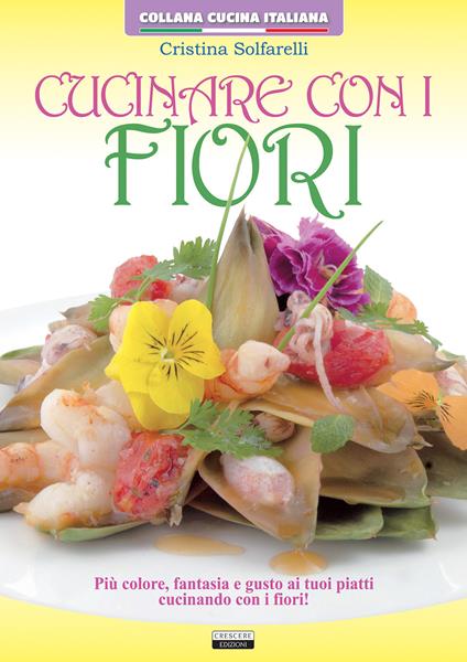 Cucinare con i fiori - Cristina Solfarelli - copertina