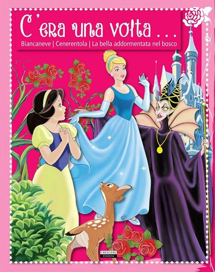 C'era una volta... Biancaneve. Cenerentola. La bella addormentata nel bosco - copertina