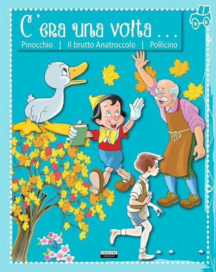 C'era una volta... Pinocchio. Il brutto anatroccolo. Pollicino - copertina