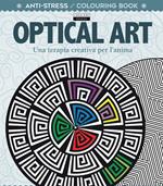 Optical art. Una terapia creativa per l'anima. Antistress