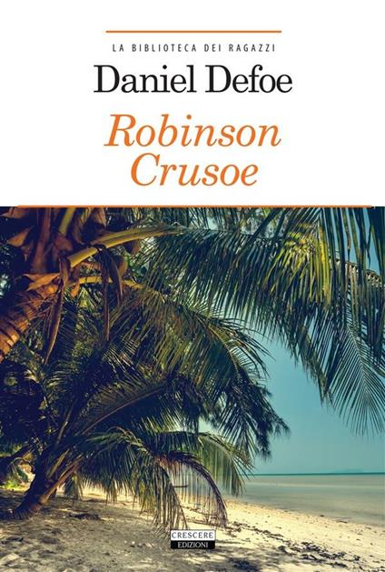 Robinson Crusoe. Ediz. integrale - Daniel Defoe - ebook