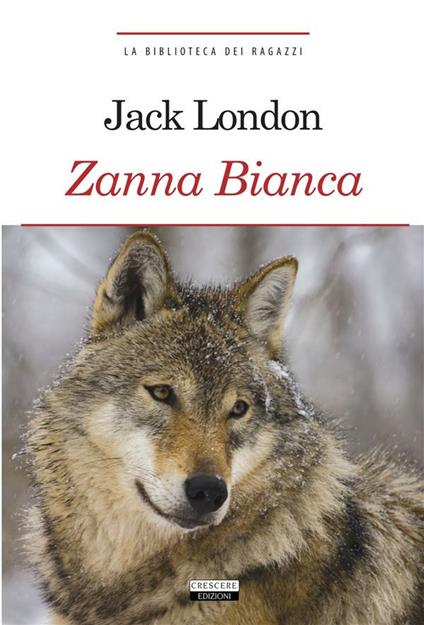 Zanna Bianca. Ediz. integrale - Jack London,A. Interno - ebook