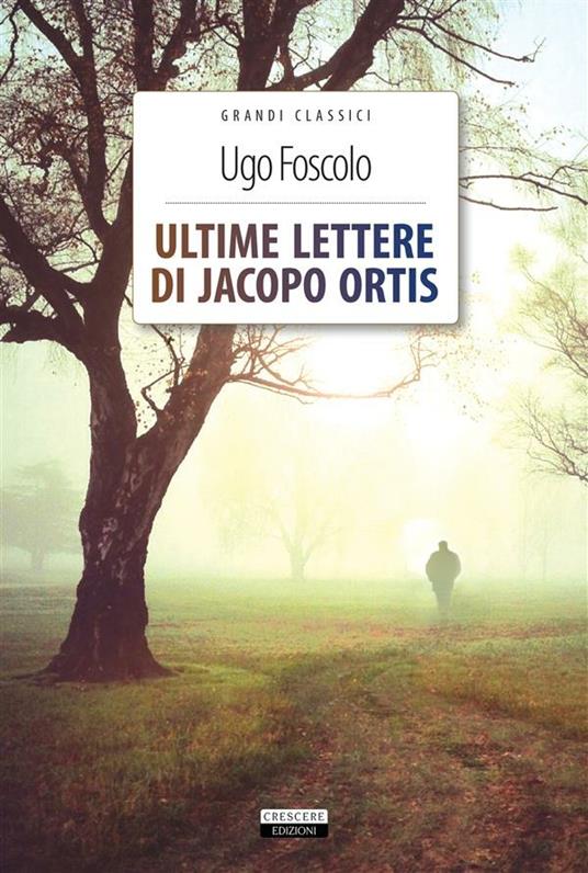 Le ultime lettere di Jacopo Ortis. Ediz. integrale - Ugo Foscolo,Annarita Celentano - ebook