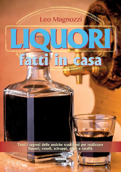 Liquori fatti in casa - Leo Magnozzi - copertina