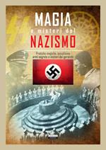 Magia e misteri del nazismo. Pratiche magiche, occultismo, armi segrete e misteri dei gerarchi