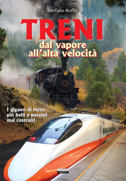 Treni. Dal vapore all'alta velocità - Stefano Roffo - copertina