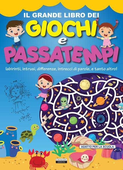 Il grande libro dei giochi e passatempi. Labirinti, intrusi, differenze, intrecci di parole e tanto altro! - copertina