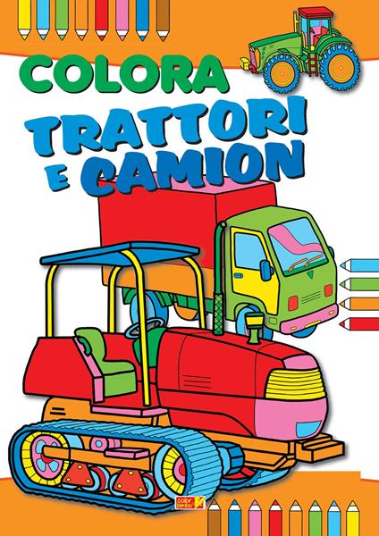 Colora trattori, ruspe e camion. Ediz. illustrata - copertina
