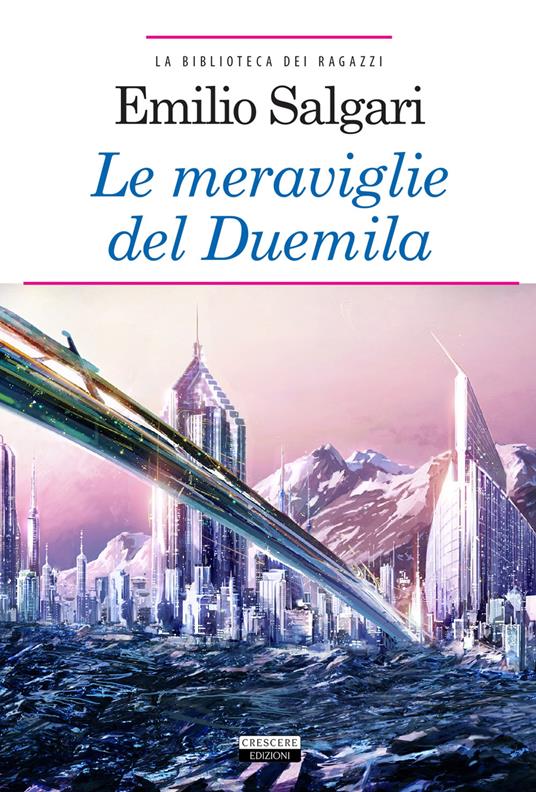 Le meraviglie del Duemila. Ediz. integrale. Con Segnalibro - Emilio Salgari - copertina