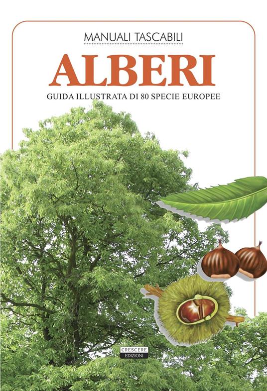 Alberi. Guida illustrata di 80 specie europee - Liborio Daniele Festa - copertina