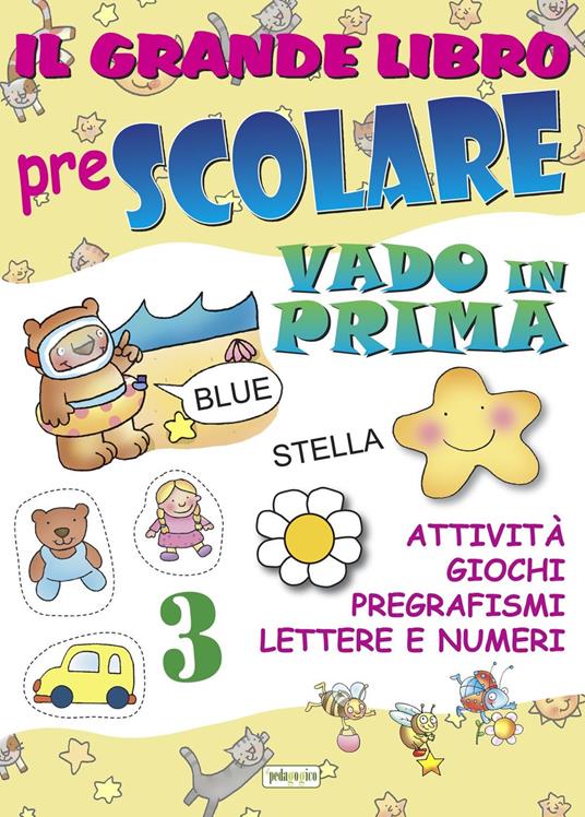 Il grande libro prescolare. Vado in prima. Attività, giochi, pregrafismi, lettere e numeri - copertina
