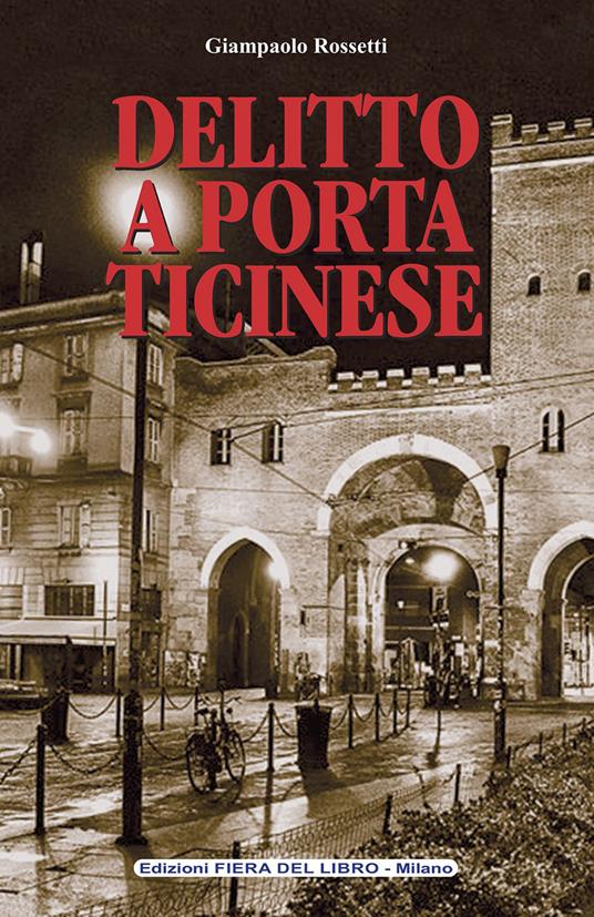 Delitto a Porta Ticinese - Giampaolo Rossetti - copertina