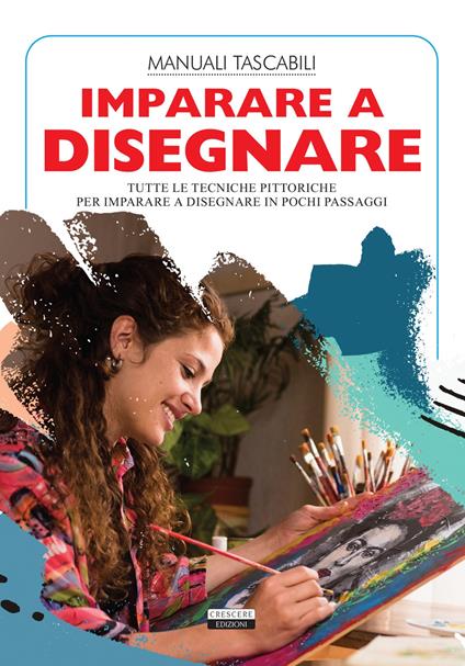 Imparare a disegnare. Tutte le tecniche pittoriche per imparare a disegnare in pochi passaggi - copertina